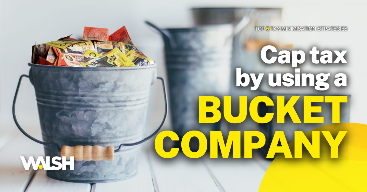 What is a Bucket Company and how will it help you save tax?