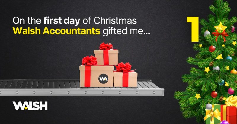 On the first day of Christmas Walsh Accountants gifted me…