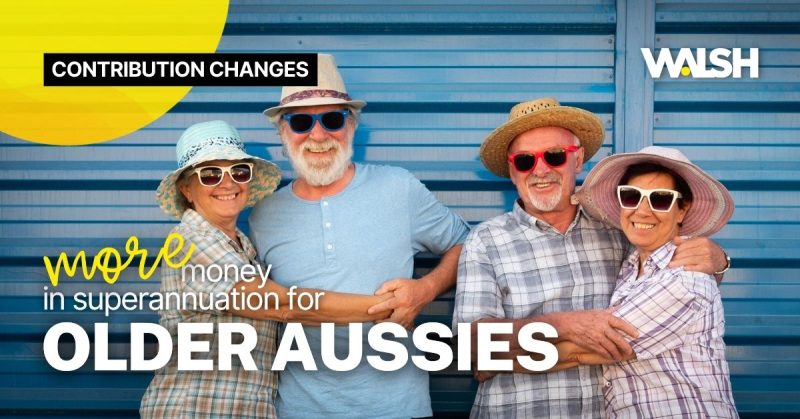 Contribution changes for older Australians means more money in superannuation